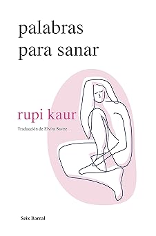 palabras para sanar / healing through words 1st edition rupi kaur ,elvira sastre 607079771x, 978-6070797712