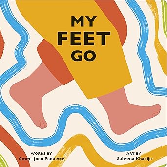 my feet go 1st edition ammi joan paquette ,sabrena khadija 0593660463, 978-0593660461