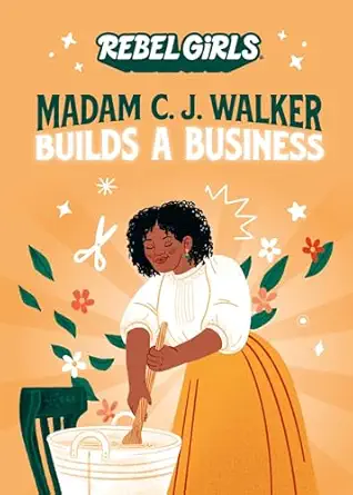 madam c j walker builds a business 1st edition rebel girls ,denene millner 1953424007, 978-1953424006