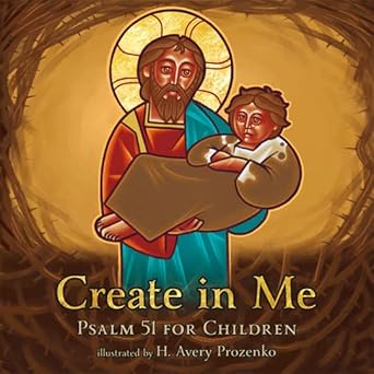 create in me psalm 51 for children 1st edition h avery prozenko 1933737182, 978-1933737188
