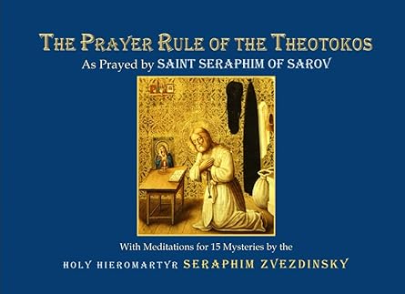 the prayer rule of the theotokos as prayed by saint seraphim of sarov 1st edition anthony stehlin ,chi rho
