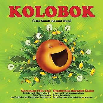 kolobok the small round bun 1st edition olha tkachenko ,tim friesen 0995930910, 978-0995930919