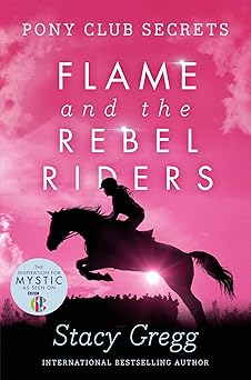 flame and the rebel riders 1st edition stacy gregg 000729929x, 978-0007299294