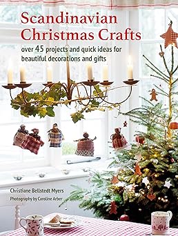 scandinavian christmas crafts over 45 projects and quick ideas for beautiful decorations and gifts 1st