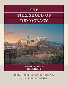 the threshold of democracy athens in 403 b c e 1st edition josiah ober ,naomi j norman ,mark c carnes