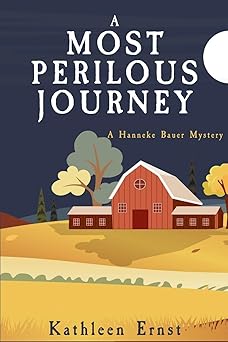 a most perilous journey a hanneke bauer mystery 1st edition kathleen ernst 1685126928, 978-1685126926