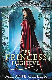 the princess fugitive a reimagining of little red riding hood 1st edition melanie cellier 0980696380,