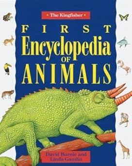 the kingfisher first encyclopedia of animals 1st edition david burnie ,linda gamlin 1856979946, 978-1856979948
