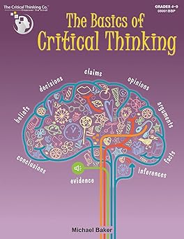 the basics of critical thinking workbook lessons and activities 1st edition michael baker 1601445075,