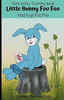 child potty training book little bunny foo foo had to go poo poo 1st edition charles thomas cain ,debbie