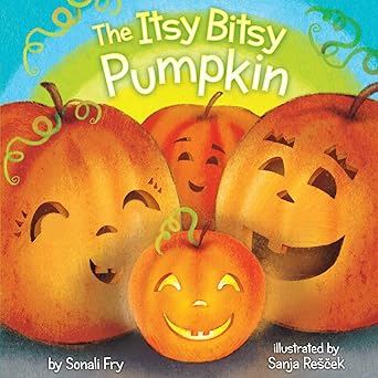 the itsy bitsy pumpkin 1st edition sonali fry ,sanja rescek 1481405055, 978-1481405058