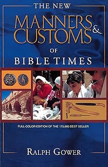 the new manners and customs of bible times 1st edition ralph gower 080245965x, 978-0802459657