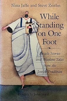 while standing on one foot puzzle stories and wisdom tales from the jewish tradition 1st edition nina jaffe