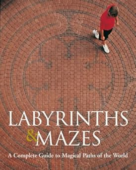 labyrinths and mazes a complete guide to magical paths of the world 1st edition jeff saward 1579905390,