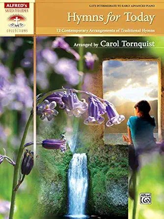 hymns for today 12 contemporary arrangements of traditional hymns 1st edition carol tornquist 0739060899,