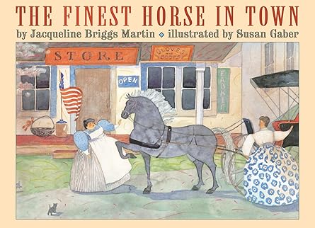 the finest horse in town 1st edition jacqueline briggs martin ,susan gaber 1930900821, 978-1930900820