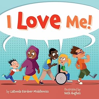i love me 1st edition laronda gardner middlemiss ,beth hughes 1506455549, 978-1506455549