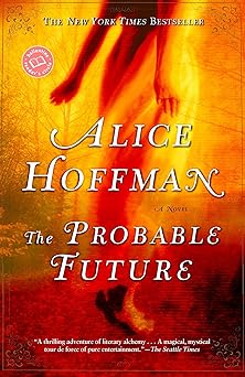 the probable future a novel 1st edition alice hoffman 0345455916, 978-0345455918