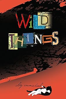 wild things 1st edition clay carmichael 1590786270, 978-1590786277