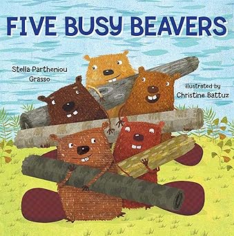 five busy beavers 1st edition stella partheniou grasso ,christine battuz 1510721452, 978-1510721456
