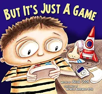 but its just a game a picture book about having healthy video game habits 1st edition cook ,julia ,michelle