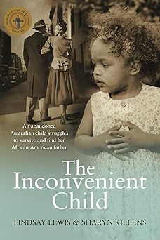 the inconvenient child an abandoned australian child struggles to survive and find her american father 1st