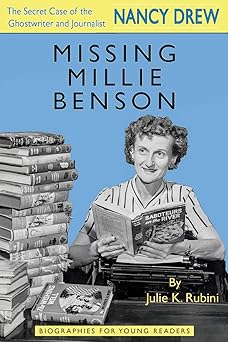 missing millie benson the secret case of the nancy drew ghostwriter and journalist 1st edition julie k rubini