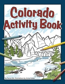 colorado activity book 1st edition paula ellis ,anna kaiser 1591932416, 978-1591932413