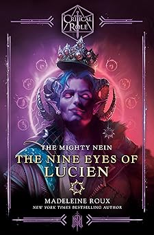 critical role the mighty nein the nine eyes of lucien 1st edition madeleine roux ,critical role 0593496736,