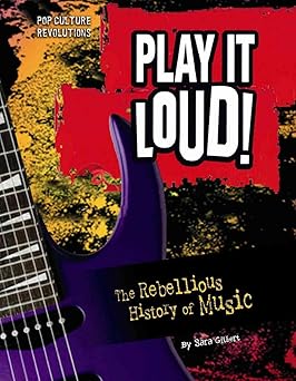 play it loud the rebellious history of music 1st edition sara gilbert ,jeffrey stewart timmins 075654243x,