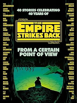 from a certain point of view the empire strikes back 1st edition seth dickinson ,hank green ,r f kuang