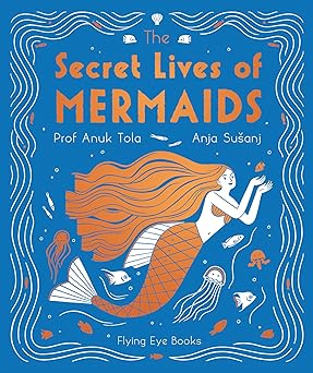 the secret lives of mermaids 1st edition anuk tola ,anja susanj 1911171879, 978-1911171874