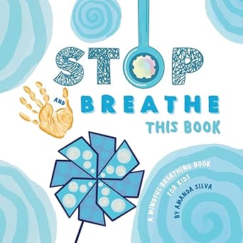 stop and breathe this book a mindful breathing book for kids 1st edition amanda silva 1735601179,