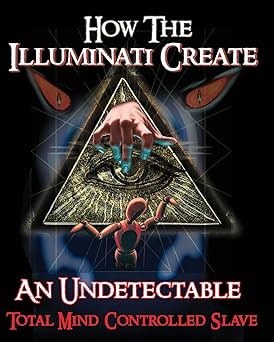 how the illuminati create an undetectable total mind controlled slave 1st edition illuminati formula