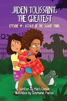 jaden toussaint the greatest episode 4 attack of the swamp thing 1st edition marti dumas ,stephanie parcus