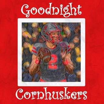 goodnight cornhuskers nebraska bedtime story 1st edition samantha hawthorne 1694401847, 978-1694401847