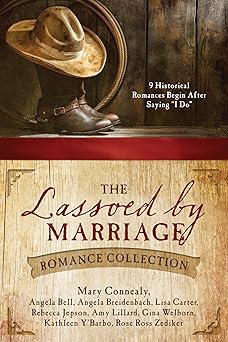 the lassoed by marriage romance collection 9 historical romances begin after saying i do 1st edition angela