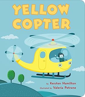 yellow copter 1st edition kersten hamilton ,valeria petrone 1101997966, 978-1101997963