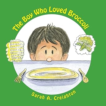 the boy who loved broccoli 1st edition sarah a creighton ,gene l hamilton 1463666780, 978-1463666781