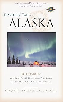 travelers tales alaska true stories 1st edition bill sherwonit ,andromeda romano lax ,ellen bielawski