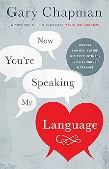 now youre speaking my language honest communication and deeper intimacy for a stronger marriage 1st edition