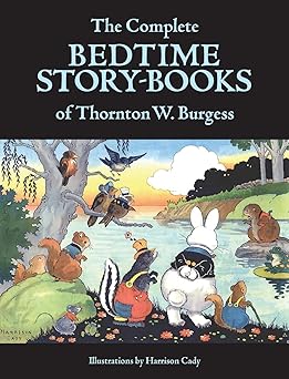 the complete bedtime story books of thornton w burgess 1st edition thornton w burgess ,harrison cady