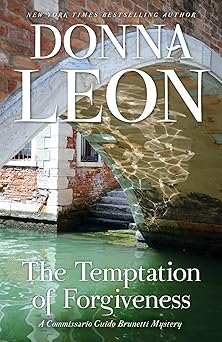 the temptation of forgiveness a commissario guido brunetti mystery 1st edition donna leon 080212920x,