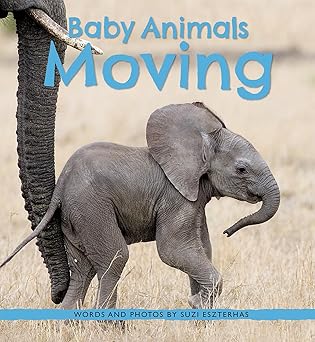 baby animals moving 1st edition suzi eszterhas 1771472995, 978-17714729991771472995,978-1771472999