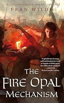 the fire opal mechanism 1st edition fran wilde 125019654x, 978-1250196545