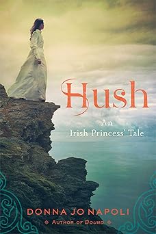 hush an irish princess tale 1st edition donna jo napoli 1442494964, 978-1442494961