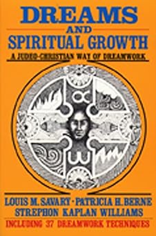 dreams and spiritual growth a judeo christian way of dreamwork 1st edition louis m savary ,patricia h berne