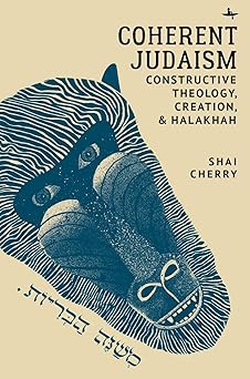 coherent judaism constructive theology creation and halakhah 1st edition shai cherry 1644693402,