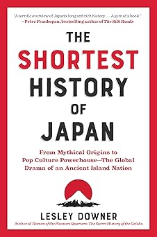 the shortest history of japan from mythical origins to pop culture powerhousea the global drama of an ancient