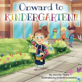 onward to kindergarten 1st edition jennifer teske ,enakshi goswami 1734273429, 978-1734273427